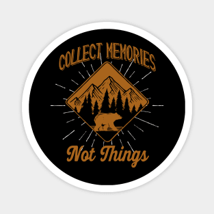 Collect Memories not Things Outdoor Hiker Gift Magnet